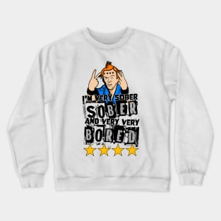 Vyvyan I'm Very Sober, and Very Very Bored Quote Crewneck Sweatshirt